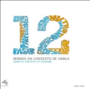 Texto de apoyo “12 verbos en contexto de habla” (12 Verbs in Contexts of Speaking). Primera publicación 2010 ;segunda publicación 2019.