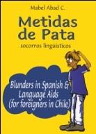 Texto de apoyo “Metidas de pata /Socorros lingüísticos” (Blunders in Spanish and Language Aids). Primera publicación 1998; segunda edición 2000; tercera edición 2010.